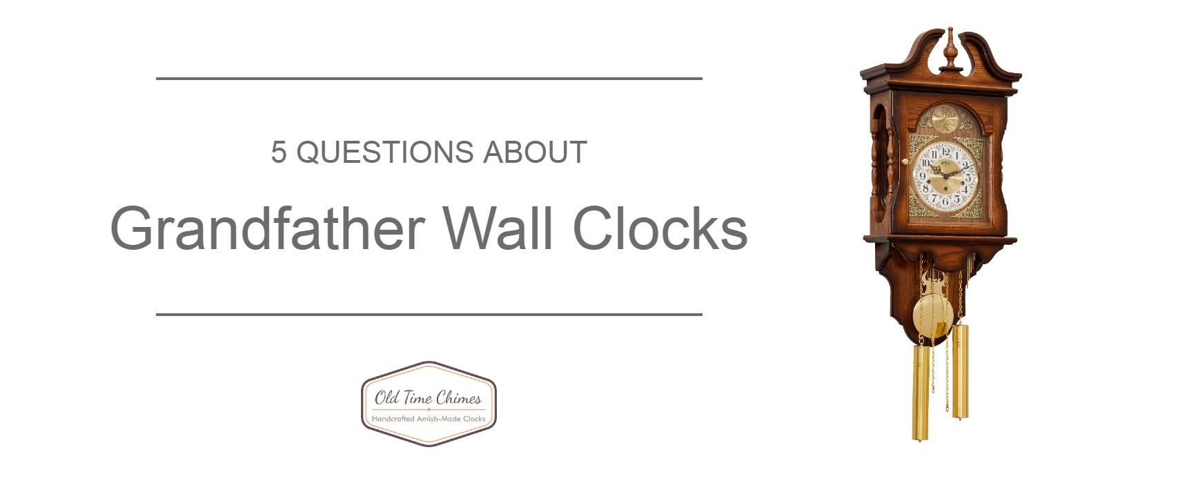 5 Basic Questions About Grandfather Wall Clocks | Old Time Chimes