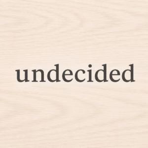 Undecided